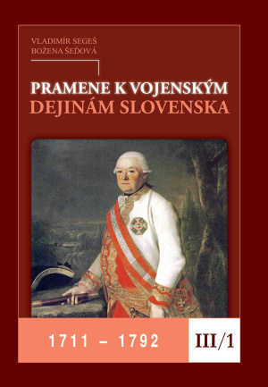 Pramene k vojenským dejinám Slovenska III/1. 1711 – 1792