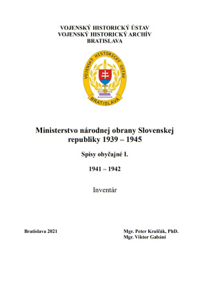 Ministerstvo národnej obrany Slovenskej republiky 1939 – 1945. Spisy obyčajné I. 1941 – 1942. Inventár