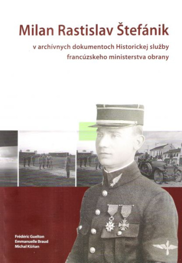 Kniha Generál M.R. Štefánik v archívnych dokumentoch historickej služby francúzskeho ministerstva obrany