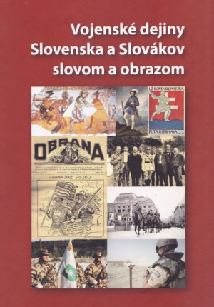 Vojenské dejiny Slovenska a Slovákov slovom a obrazom