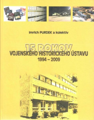 15 rokov Vojenského historického ústavu (1994 – 2009).