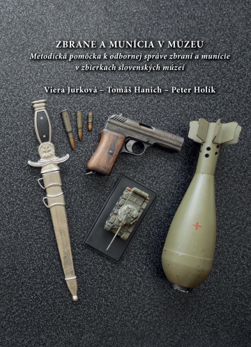 Vydanie metodiky Zbrane a munícia v múzeu. Metodická pomôcka k odbornej správe zbraní a munície v zbierkach slovenských múzeí 