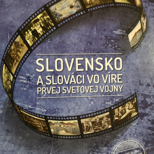 Vyšla nová kniha Slovensko a Slováci vo víre 1. svetovej vojny