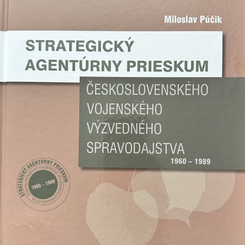 Strategický agentúrny prieskum československého vojenského výzvedného spravodajstva (1960 – 1989)