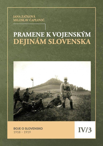 Pramene k vojenským dejinám Slovenska IV/3. Boje o Slovensko 1918 – 1919