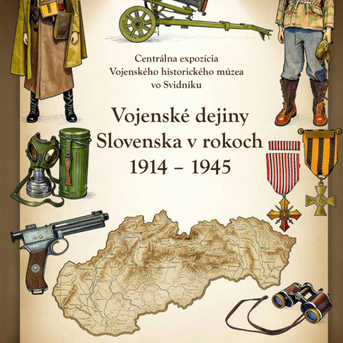 Centrálna expozícia VHM Svidník. Vojenské dejiny Slovenska v rokoch 1914 – 1945, VHÚ 2025